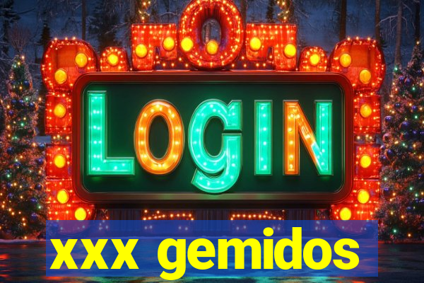 xxx gemidos